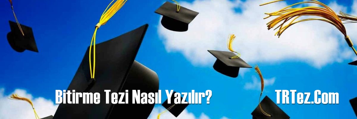 Bitirme Tezi Nasıl Yazılır?