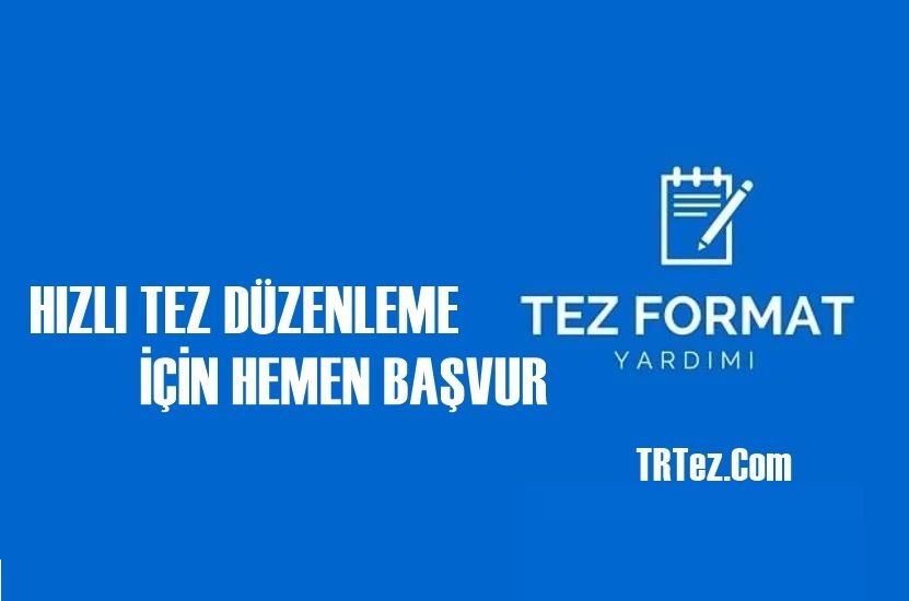 Tez Formatlama (dizgi) İşlemi