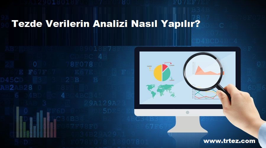 Tezde Verilerin Analizi Nasıl Yapılır?