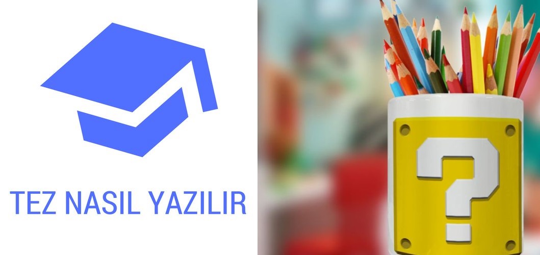 TEZ NASIL YAZILIR? ADIM ADIM TEZ YAZMA AŞAMALARI
